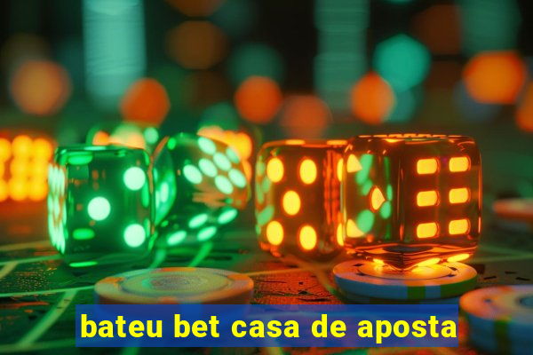 bateu bet casa de aposta